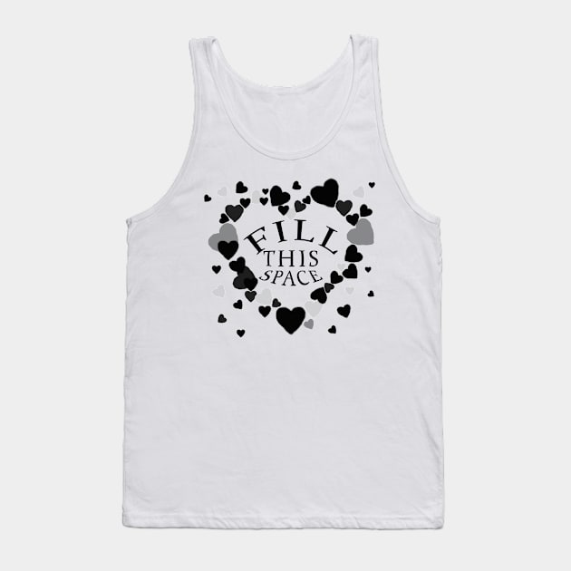 Valentines 'FILL THIS SPACE' Tank Top by AYar